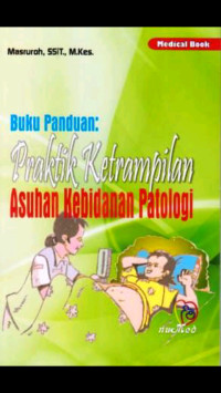 Image of Buku Panduan: Praktik Keterampilan Asuhan Kebidanan Patologi