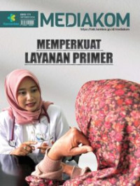 Image of Mediakom Edisi 171/Oktober 2024 : Memperkuat Layanan Primer