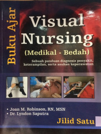 Image of Buku Ajar Visual Nursing (Medikal Bedah) Sebuah Panduan diagnosis penyakit, keterampilan, serta asuhan keperawatan Jilid Satu