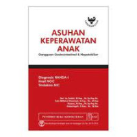 Image of Asuhan Keperawatan Anak Gangguan Gastrointestinal & Hepatobilier : Diagnosis NANDA_I, hasil NOC, Tindakan NIC
