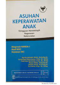 Image of Asuhan Keperawatan Anak Gangguan Hematologik Keganasan Kedaruratan : Diagnosis NANDA_I, hasil NOC, Tindakan NIC