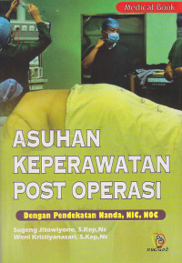 Image of Asuhan Keperawatan Post Operasi: (Dengan Pendekatan Nanda,Nic,Noc)