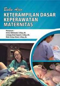 Image of Buku Ajar Keterampilan Dasar Keperwatan Maternitas