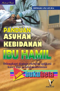 Image of Panduan Asuhan Kebidanan Ibu Hamil : Dilengkapi dengan cheklist, aplikasi kasus dan pendokumentasian