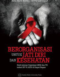 Image of Berorganisasi untuk Jati Diri dan Kesehatan : Studi Tentang Organisasi MSM dan TG Terkait HIV & AIDS di Empat Negara