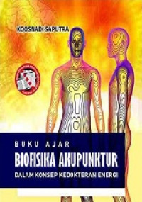 Image of Buku Ajar Biofisika Akupuntur dalam Konsep Kedokteran Energi