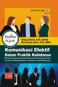 Image of Buku Ajar Komunikasi Efektif dalam Praktik Kebidanan Untuk Mahasiswa Sarjana Kebidanan
