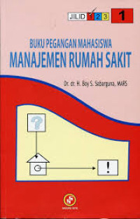 Image of Buku Pegangan Mahasiswa Manajemen Rumah Sakit Jilid 1,2,3