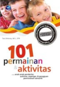 Image of 101 Permainan & Aktivitas untuk Anak-Anak Penderita Autisme, Asperger dan Gangguan Pemrosesan Sensorik