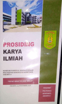 Image of Prosiding Karya Ilmiah : Seminar Nasional Kesehatan 2018 Politeknik Kesehatan Kemenkes Jakarta 1 Tetap Sehat di Usia Senja