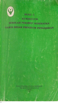 Image of Buku C . Kurikulum Sekolah Perawat Kesehatan Garis Besar Program Pengajaran