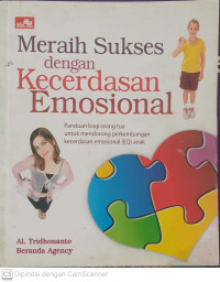 Image of Meraih Sukses dengan Kecerdasan Emosional. Panduan bagi orang tua untuk mendorong perkembangan kecerdasan emosional (EQ)anak