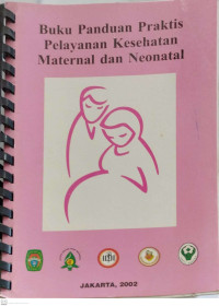 Image of Buku Panduan Praktis Pelayanan Kesehatan Meternal dan Neonatal