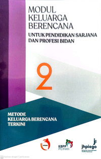 Image of Modul 2: Modul Keluarga Berencana untuk Pendidikan Sarjana dan Profesi Bidan.  Metode Keluarga Berencana Terkini