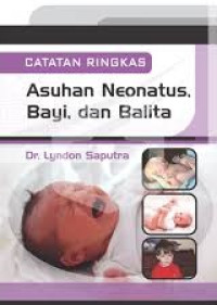 Image of Catatan Ringkas : Asuhan Neonatus, Bayi, dan Balita