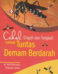 Image of Cekal ( Cegah dan Tangkal) sampai Tuntas Demam Berdarah