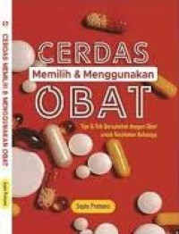 Image of Cerdas Memilih dan menggunakan Obat : Trik & Trik Bersahabat dengan Obat untuk Kesehatan Keluarga