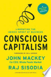Image of Conscious Capitalism : Liberating The Heroic Spirit Of Business