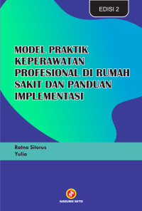 Image of Model Praktik Keperawatan Profesional di Rumah Sakit dan Panduan  Implementasi Edisi 2