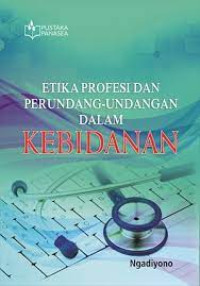 Image of Etika Profesi dan Perundang-
undangan dalam Kebidanan