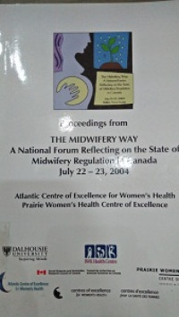 Image of Proceedings From The Midwifery Way A National Forum Reflecting on the State of Midwifery Regulation in Canada July 22-23, 2004