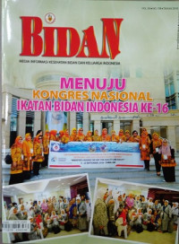 Image of Bidan Media Informasi Kesehatan Bidan dan Keluarga Indonesia : Menuju Kongres Nasional Ikatan Bidan Indonesia Ke-16 Vol. XX No. 139 Tahun 2018