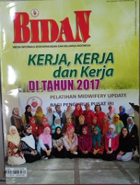 Image of Bidan Media Informasi Kesehatan Bidan dan Keluarga Indonesia : Kerja, Kerja dan Kerja di Tahun 2017 Vol. XX No. 132