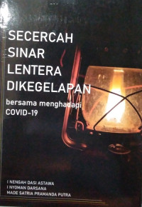 Image of Secercah Sinar Lentera Dikegelapan bersana menghadapi COVID-19