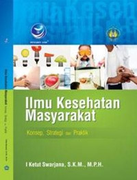 Image of Ilmu Kesehatan Masyarakat : Konsep dan Aplikasi Dalam Kebidanan