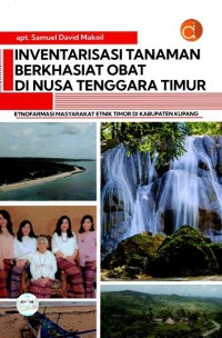 Image of Inventarisasi Tanaman Berkhasiat Obat di Nusa Tenggara Timur : Etnofarmasi Masyarakat Etnik Timor di Kabupaten Kupang