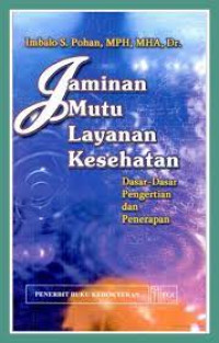 Image of Jaminan Mutu Layanan Kesehatan. Dasar-dasar Pengertian dan Penerapan