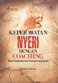 Image of Keperawatan Nyeri dengan Coaching; Model 
Pengelolaan Nyeri Berbasis Kenyamanan