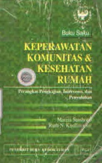 Image of Keperawatan Komunitas & Kesehatan Rumah : Perangkat pengkajian, intervensi dan penyuluhan