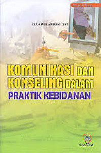 Image of Komunikasi dan Konseling dalam Praktik Kebidanan