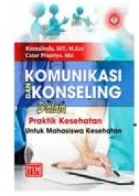 Image of Komunikasi dan Konseling dalam Praktik Kesehatan Untuk Mahasiswa Kesehatan
