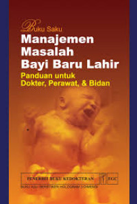 Image of Buku Saku : Manajemen Masalah Bayi Baru Lahir Panduan Untuk Dokter, Perawat, & Bidan