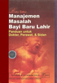 Image of Manajemen Masalah Bayi Baru Lahir: Panduan untuk Dokter, Perawat, & Bidan