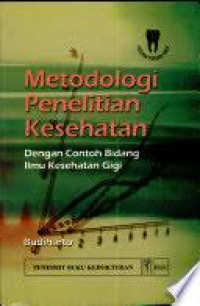 Image of Metode Penelitian Kesehatan : Dengan Contoh Bidang Ilmu Kesehatan Gigi