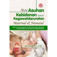 Image of Modul Asuhan Kebidanan dalam Kegawatdaruratan Maternal dan Neonatal: Modul ini juga Dilengkapi soal PBT (Paper Based Test) untuk Mempersiapkan Menghadapi UJI KOMPETENSI Bidan