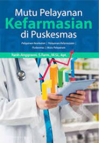 Image of Mutu Pelayanan Kefarmasian di Puskesmas : Pelayanan Kesehatan, Pelayanan Kefarmasian, Puskesmas, Mutu Pelayanan