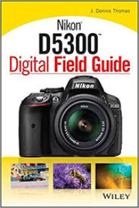 Image of Nikon D5300 Digital Field Guide