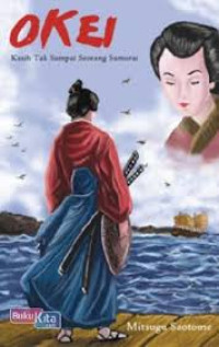 Image of Okei : Kasih Tak Sampai Seorang Samurai