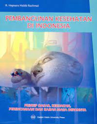 Image of Pembangunan Kesehatan di Indonesia Prinsip Dasar 
Kebijakan Perencanaan dan Kajian masa Depannya