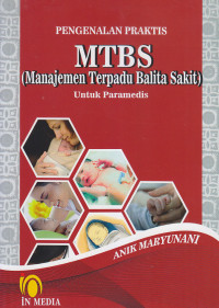 Image of Pengenalan Praktis MTBS :(Manajemen Terpadu Balita Sakit) Untuk Paramedis