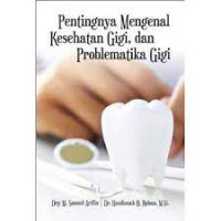 Image of Pentingnya Mengenal Kesehatan Gigi, dan Problematika Gigi