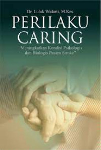Image of Perilaku Caring Meningkatkan Kondisi Psikologis 
Dan Biologis Pasien Stroke