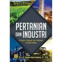 Image of Pertanian Dan Industri, Prospek, Strategi, Dam Kebijakan Di Masa Depan
