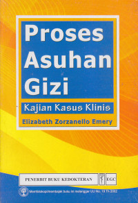 Image of Proses Asuhan Gizi : Kajian Kasus Klinis