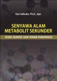 Image of Senyawa Alam Metabolit Sekunder : Teori, Konsep, dan Teknik Pemurnian