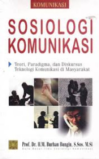 Image of Sosiologi Komunikasi : Teori, Paradigma, dan Diskursus Teknologi Komunikasi di Masyarakat